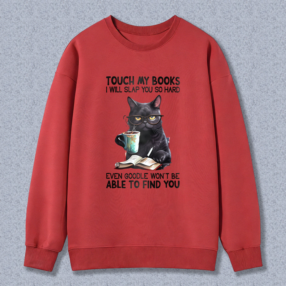 Wardrobecart Cat With Book And Coffee Cup Touch My Books I Will Slap You So Hard Even Google Won't Be Able To Find You Unisex Classic Sweatshirt