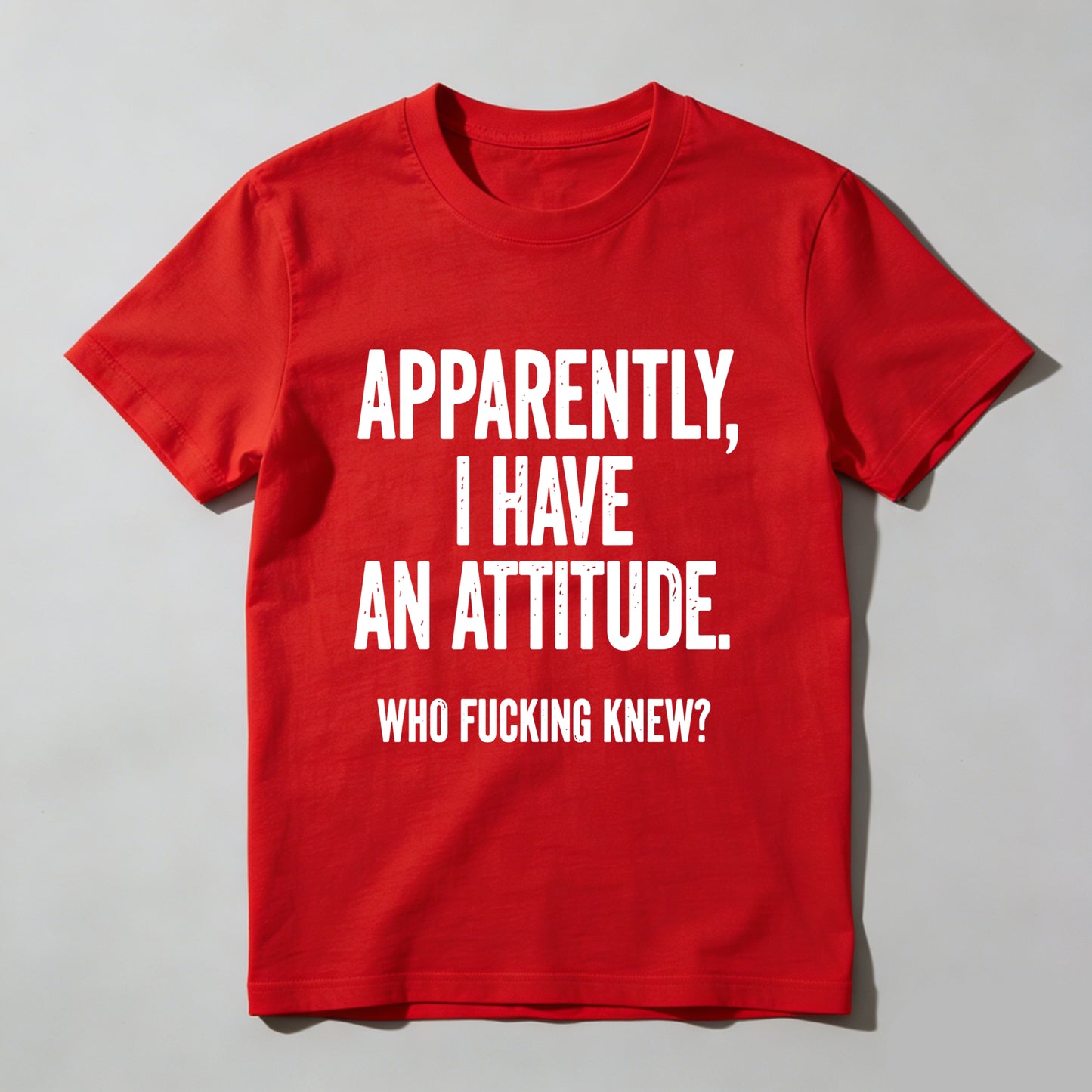 Apparently I Have An Attitude Who Fucking Knew Pure Cotton Short Sleeve T Shirt