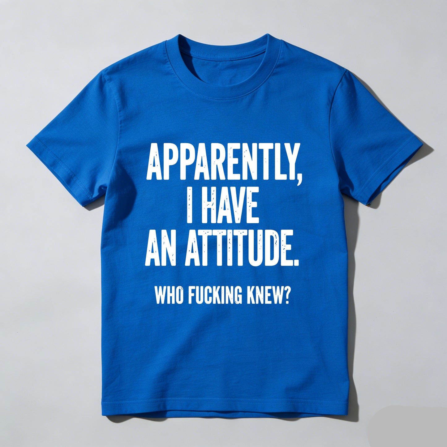 Apparently I Have An Attitude Who Fucking Knew Pure Cotton Short Sleeve T Shirt
