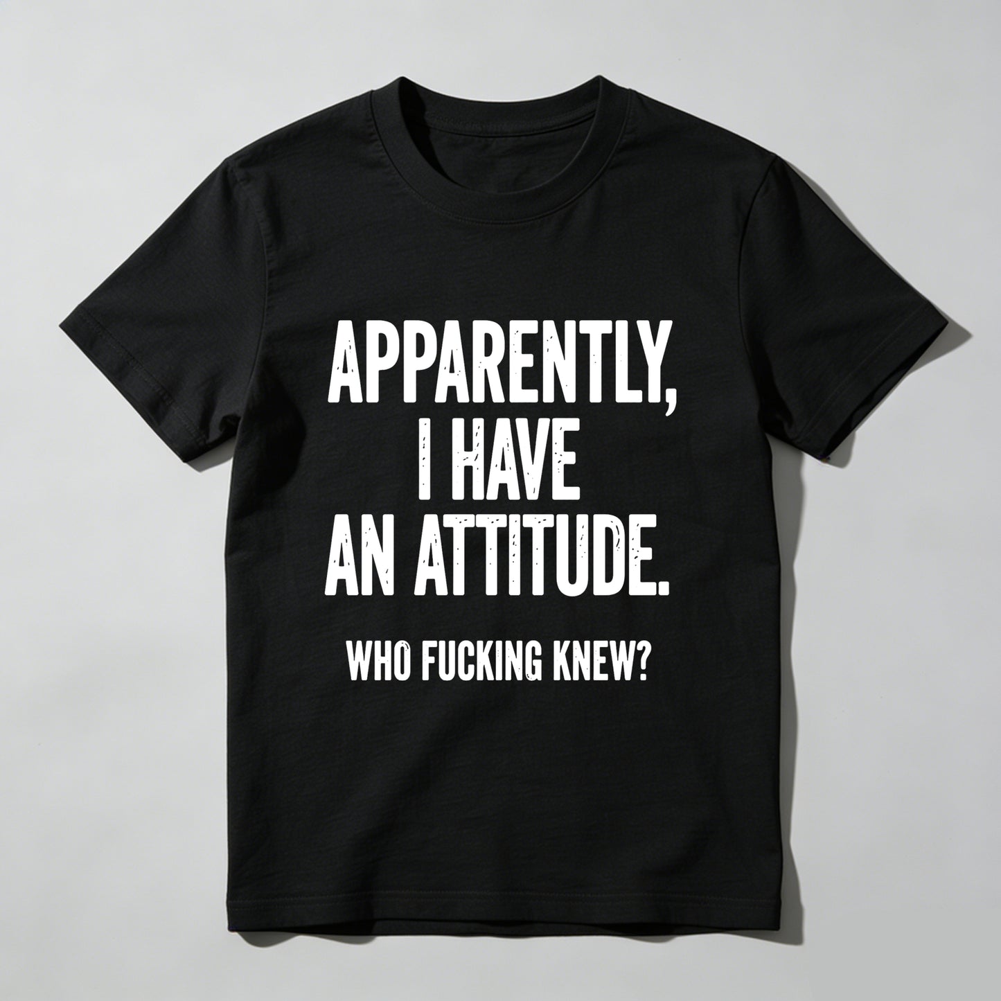 Apparently I Have An Attitude Who Fucking Knew Pure Cotton Short Sleeve T Shirt