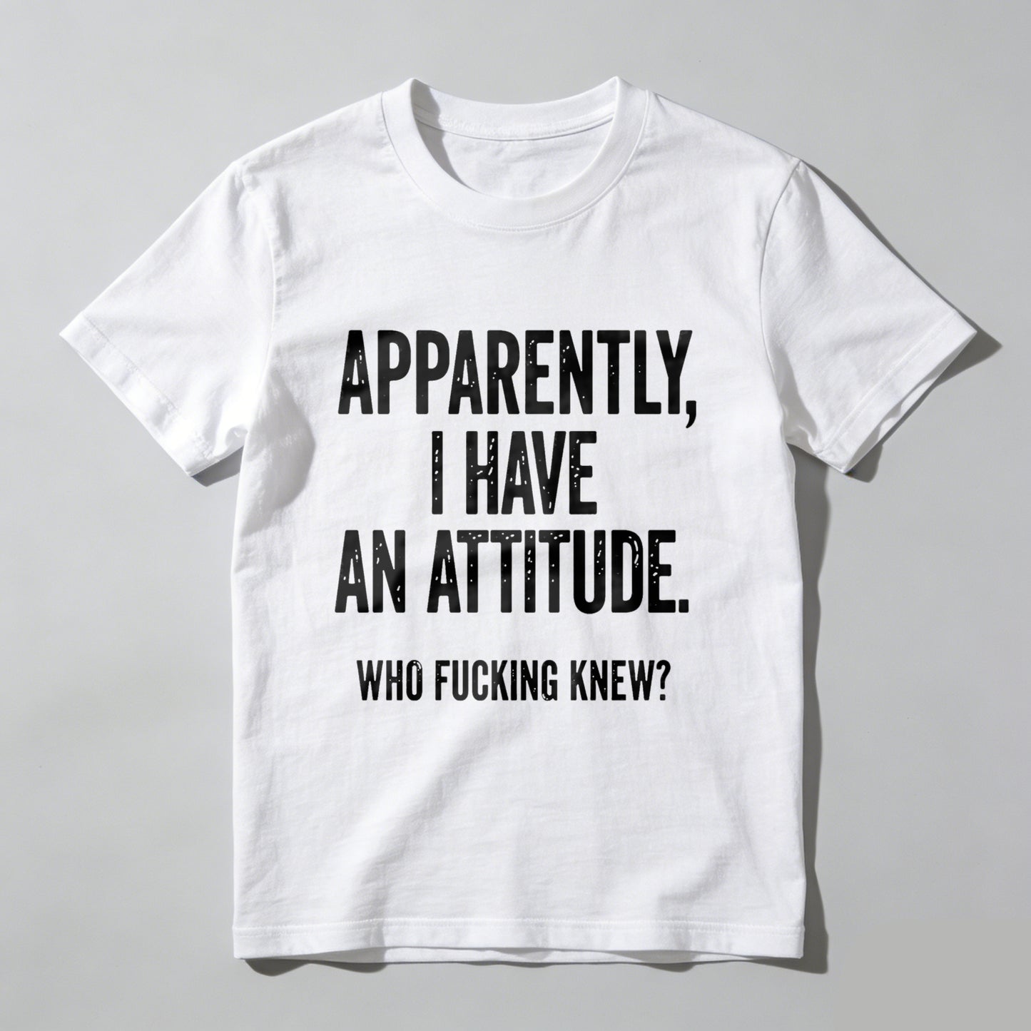 Apparently I Have An Attitude Who Fucking Knew Pure Cotton Short Sleeve T Shirt