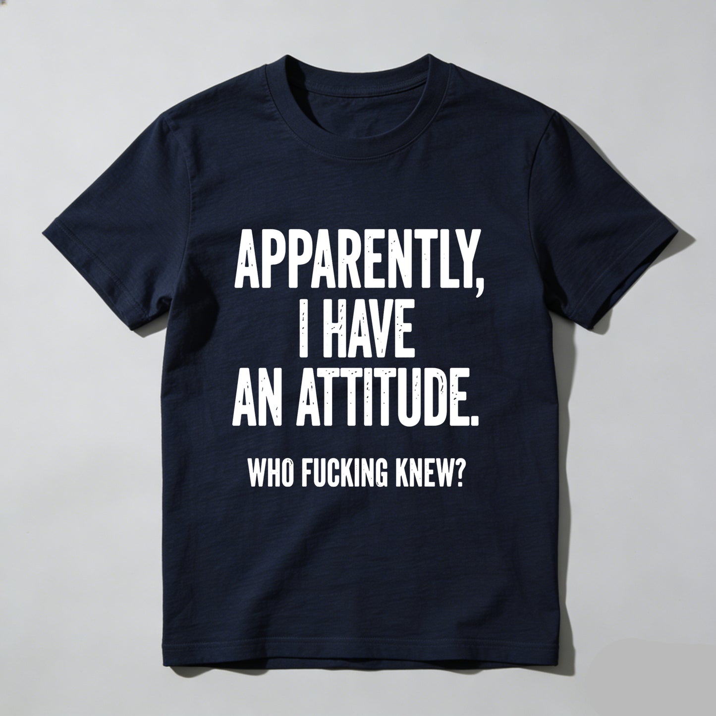 Apparently I Have An Attitude Who Fucking Knew Pure Cotton Short Sleeve T Shirt