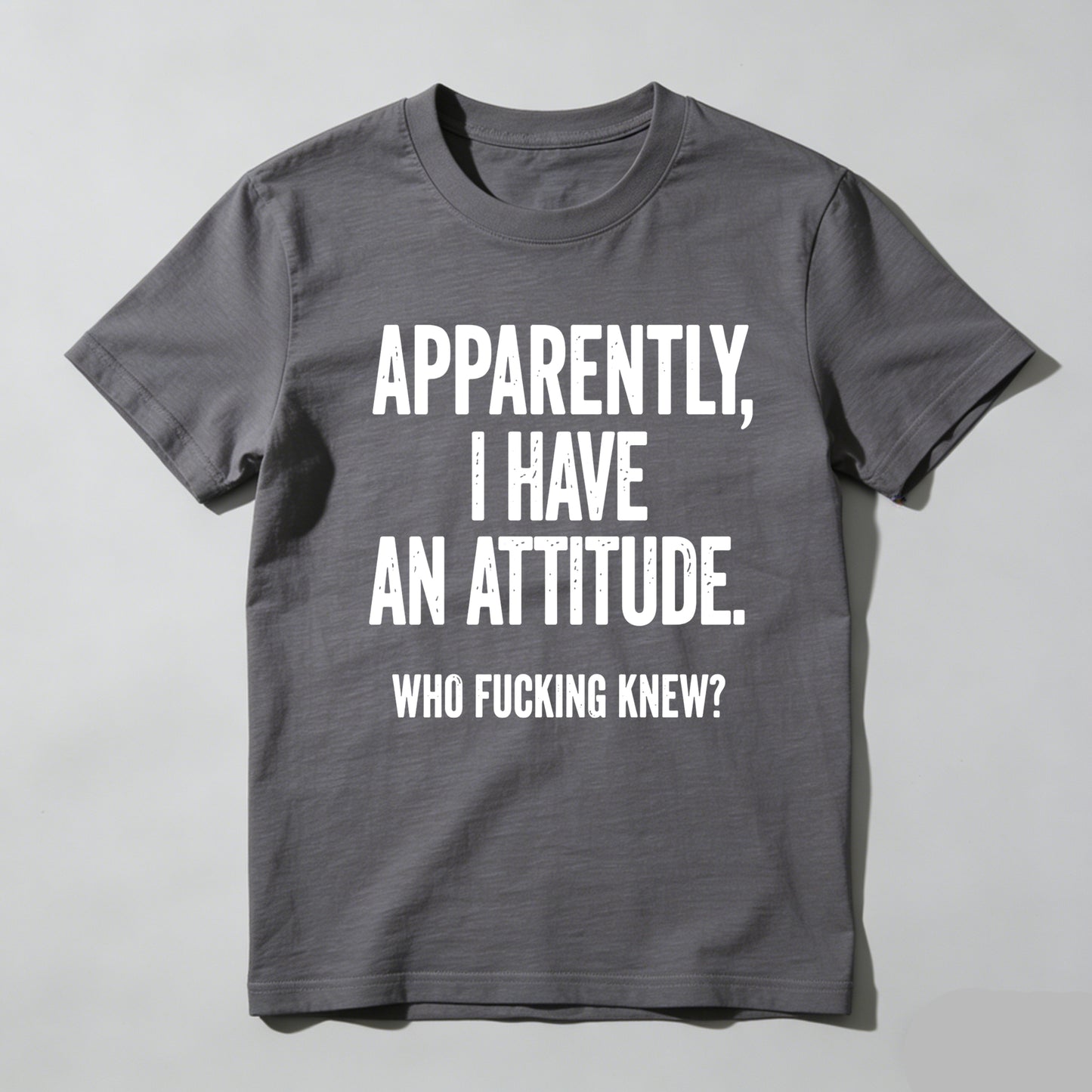 Apparently I Have An Attitude Who Fucking Knew Pure Cotton Short Sleeve T Shirt