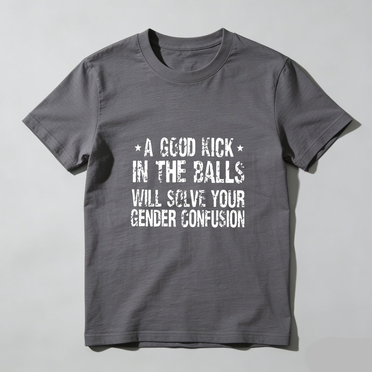 A Good Kick In The Balls Will Solve Your Gender Confusion Pure Cotton Short Sleeve T Shirt