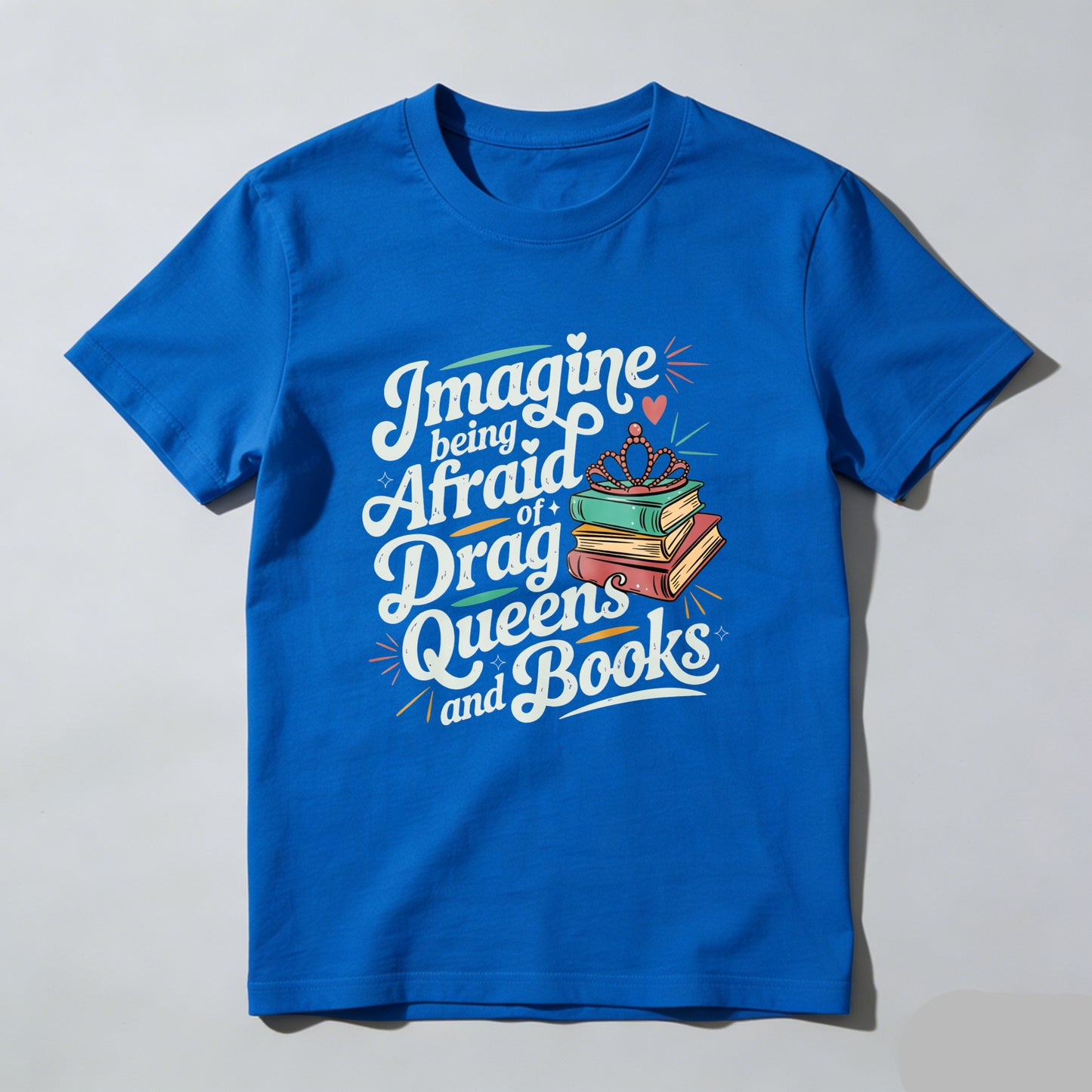 Wardrobecart Imagine Being Afraid Of Drag Queens And Books Unisex Classic T-shirt