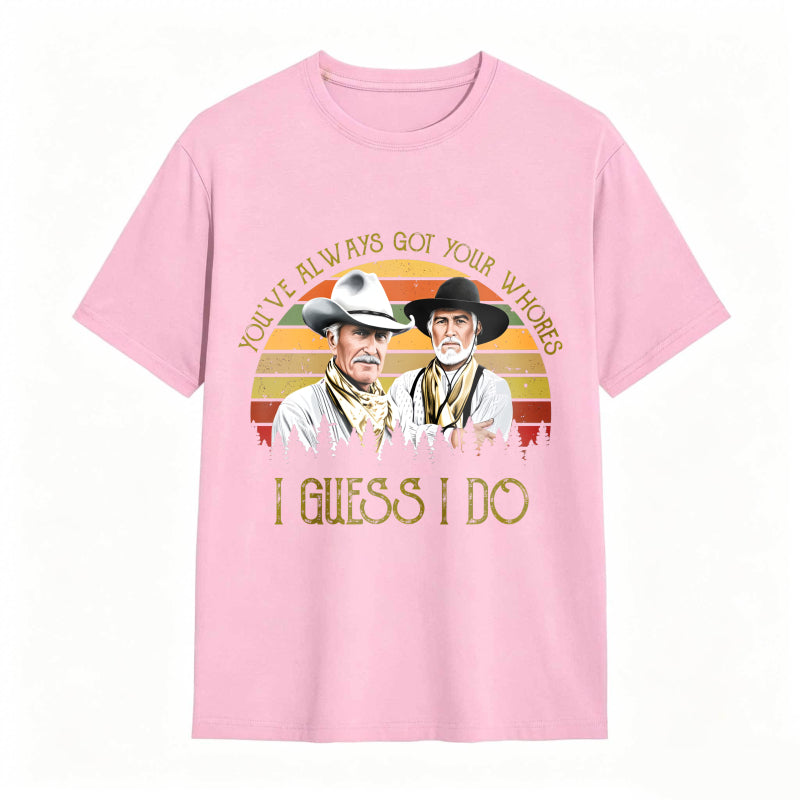I Guess I do Quote Vintage Western Movie  Cowcoy T-shirt