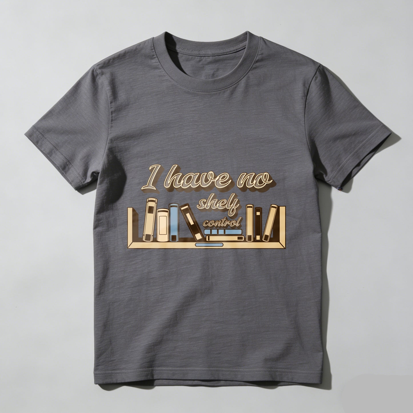 Wardrobecart I Have No Shelf Control Bookshelf Design Unisex Classic T-shirt