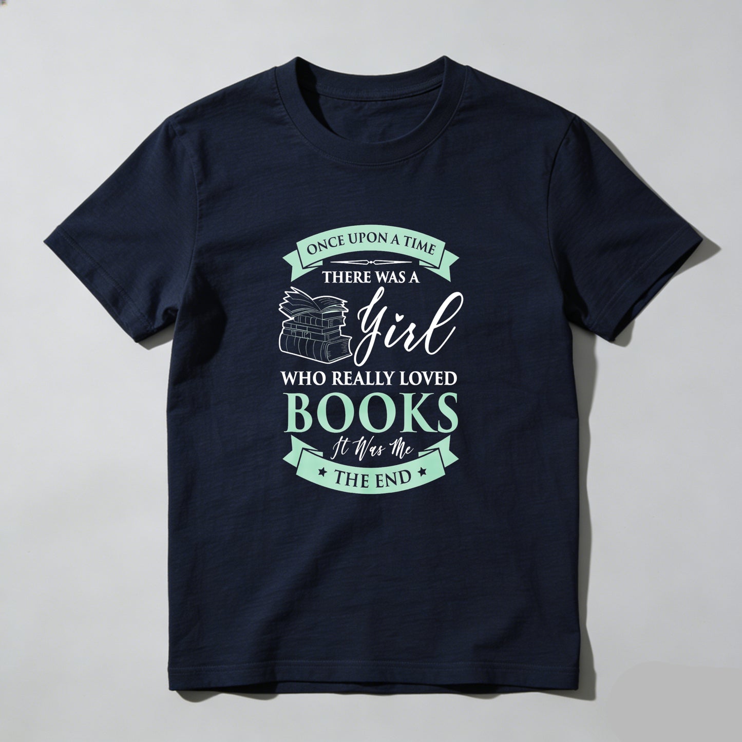Wardrobecart Once Upon A Time There Was A Girl Who Really Loved Books It Was The End Unisex Classic T-shirt