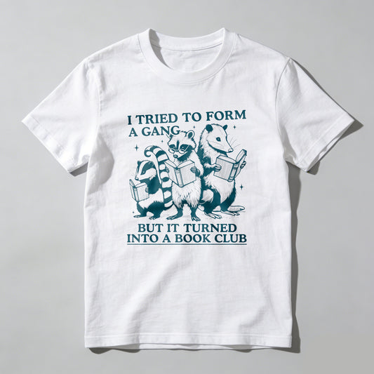 Wardrobecart I Tried To Form A Gang But It Turned Into A Book Club Unisex Classic T-shirt