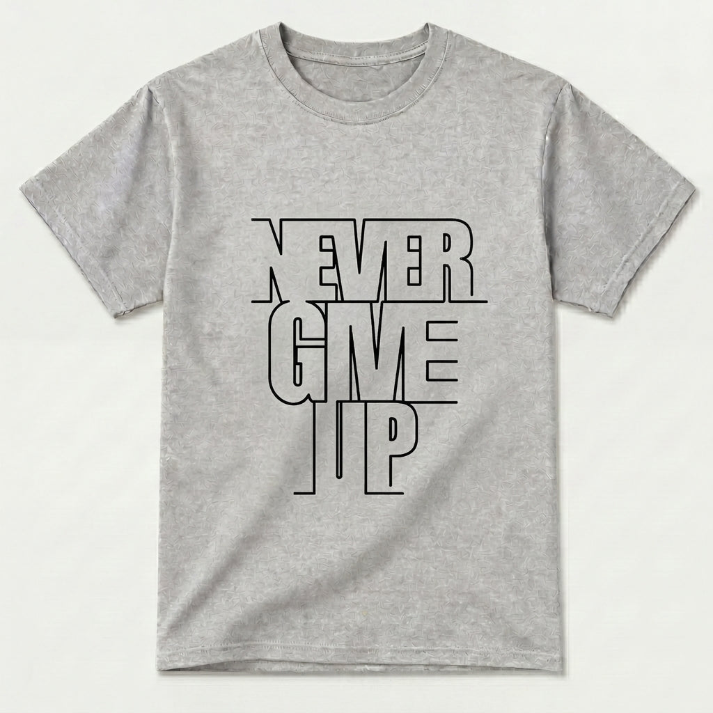 Never Give Up T Shirt 100% cotton