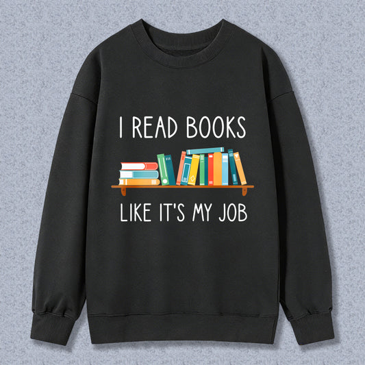 Wardrobecart I Read Books Like Its My Job Bookshelf Design Unisex Classic Sweatshirt