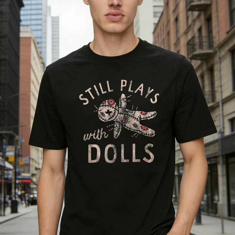 Still Plays With Dolls Funny Creepy Voodoo Curse Tee