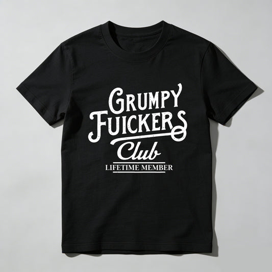 Grumpy Fuickers Club Lifetime Member T-shirt