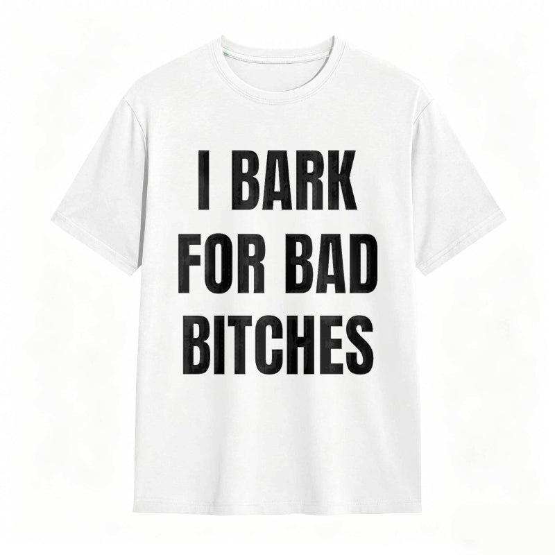 I Bark For Bad Bitches Humor Shirt