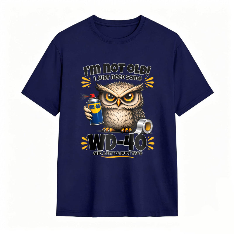 Owl Holding Wd 40 And Duct Tape With Text I M Not Old I Just Need Some Wd 40 And A Little Duct Tape Unisex Classic T-shirt