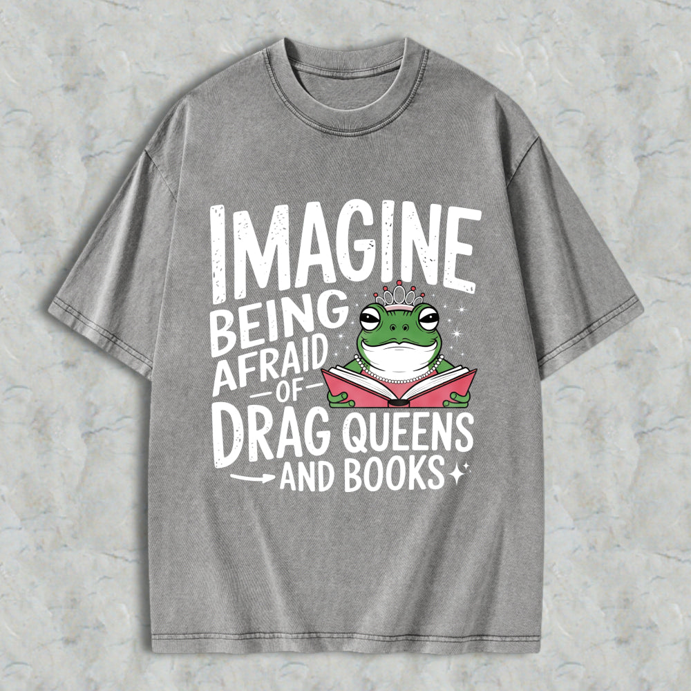 Wardrobecart Imagine Being Afraid Of Drag Queens And Books Frog Reading Book With Crown Unisex Washed T-shirt