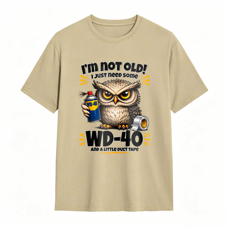Owl Holding Wd 40 And Duct Tape With Text I M Not Old I Just Need Some Wd 40 And A Little Duct Tape Unisex Classic T-shirt