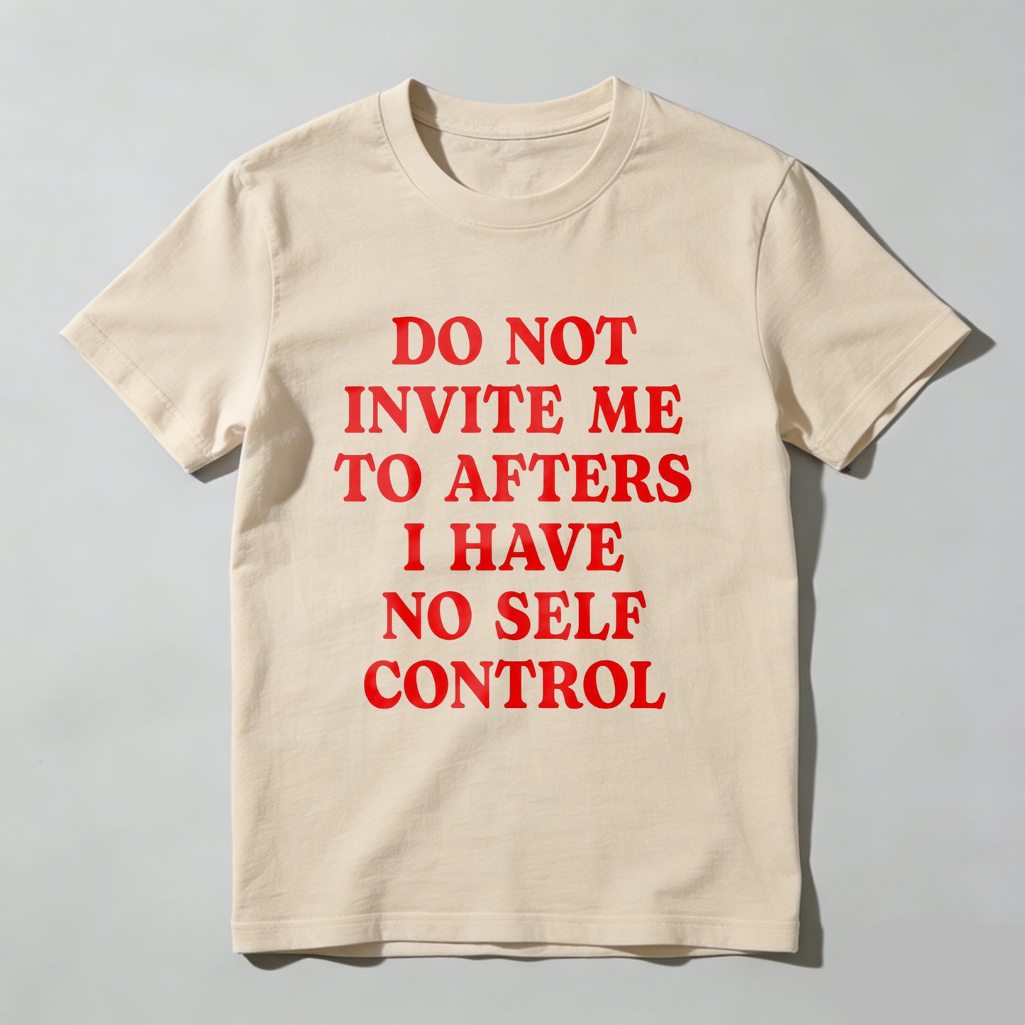 Wardrobecart Do Not Invite Me To Afters I Have No Self Control Unisex Classic T-shirt