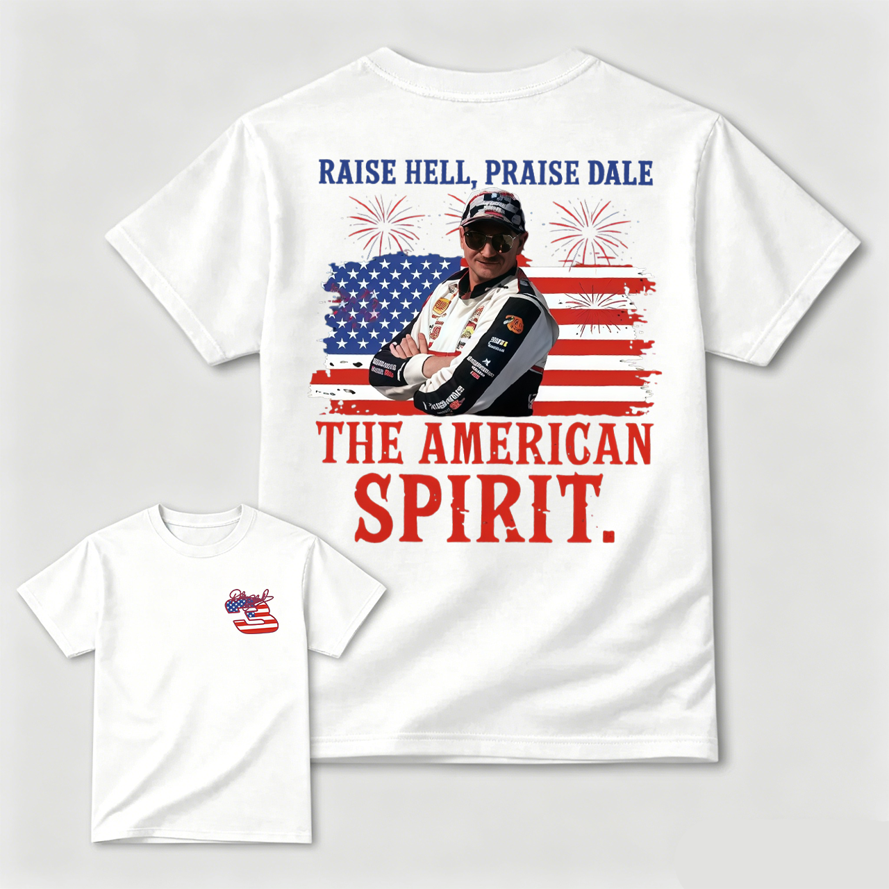 Raise Hell Praise Dale The American Spirit T-Shirt, Dale Earnhardt 4th Of July Tshirt, Vintage Racing Graphic Tee