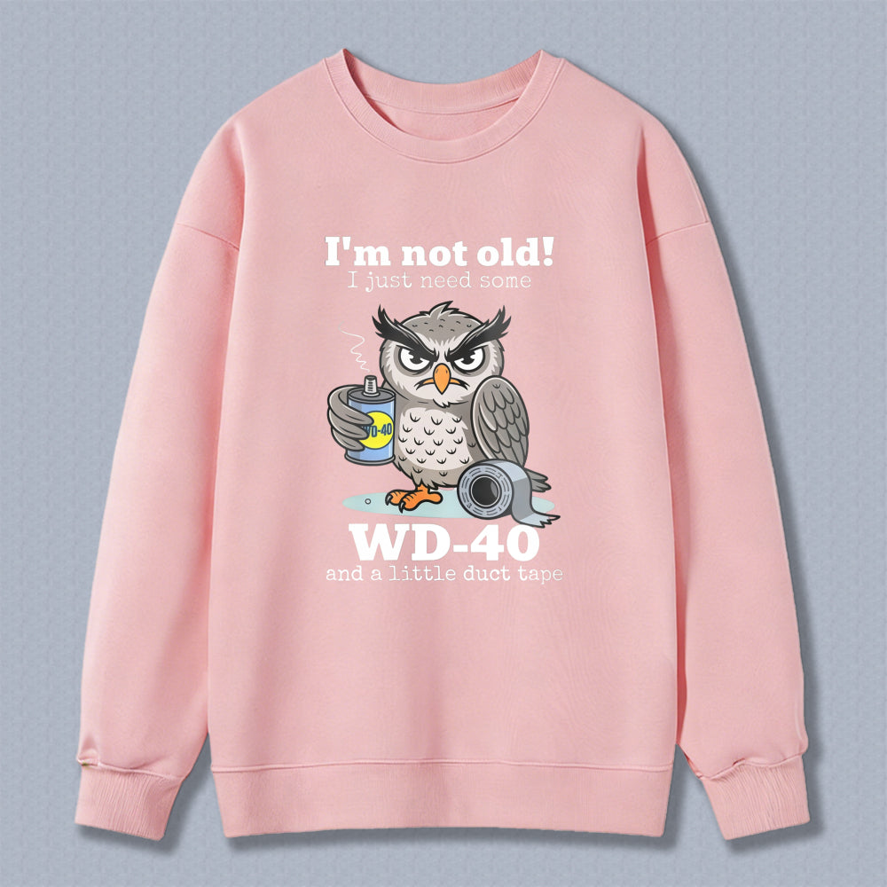 Owl With Wd 40 And Duct Tape I M Not Old I Just Need Some Unisex Classic Sweatshirt