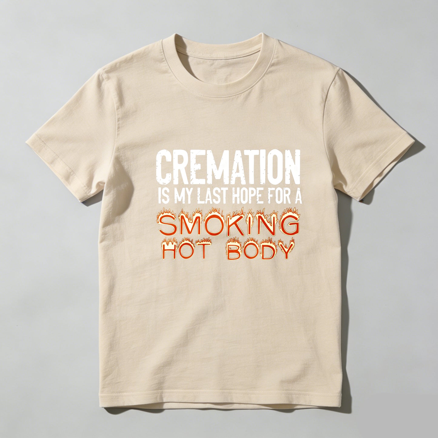 Cremation Is My Last Hope For A Smoking Hot Body Pure Cotton Short Sleeve T Shirt - HOT