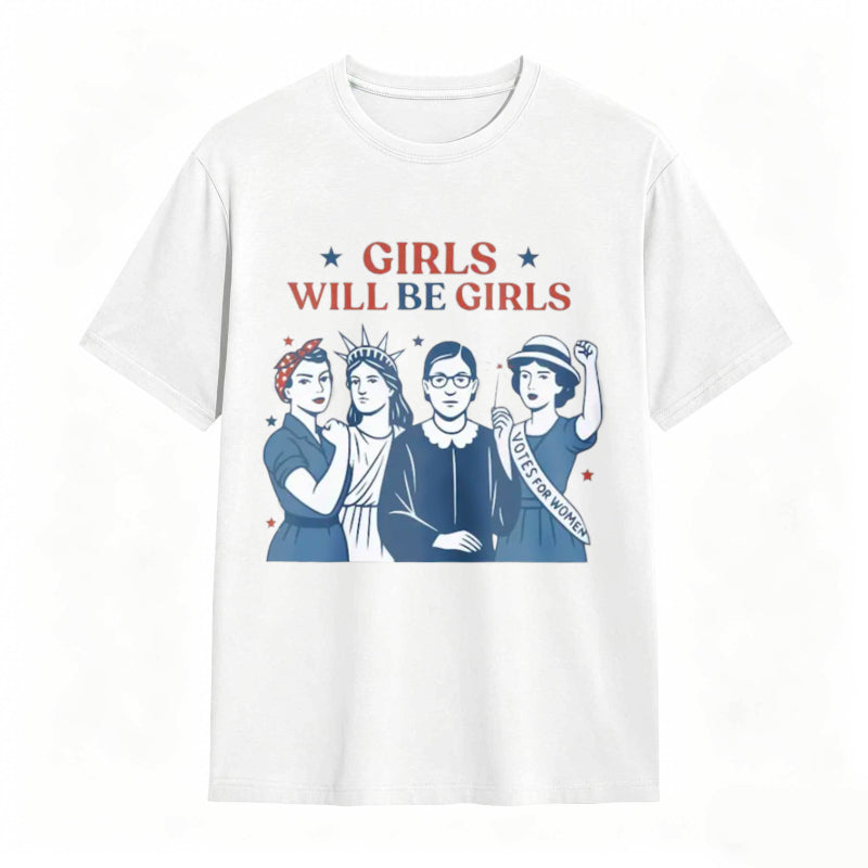 Girls Will be Girls Patriotic Feminist 4th of July Tee