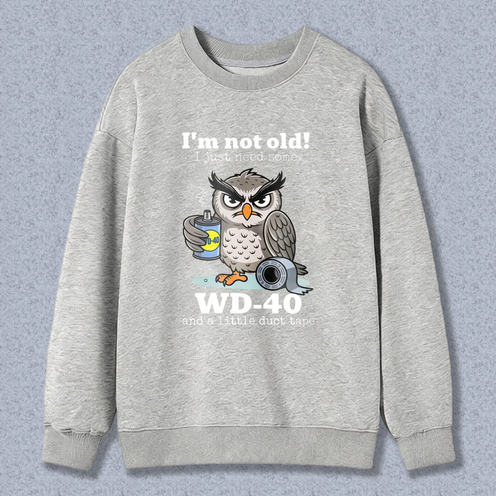 Owl With Wd 40 And Duct Tape I M Not Old I Just Need Some Unisex Classic Sweatshirt