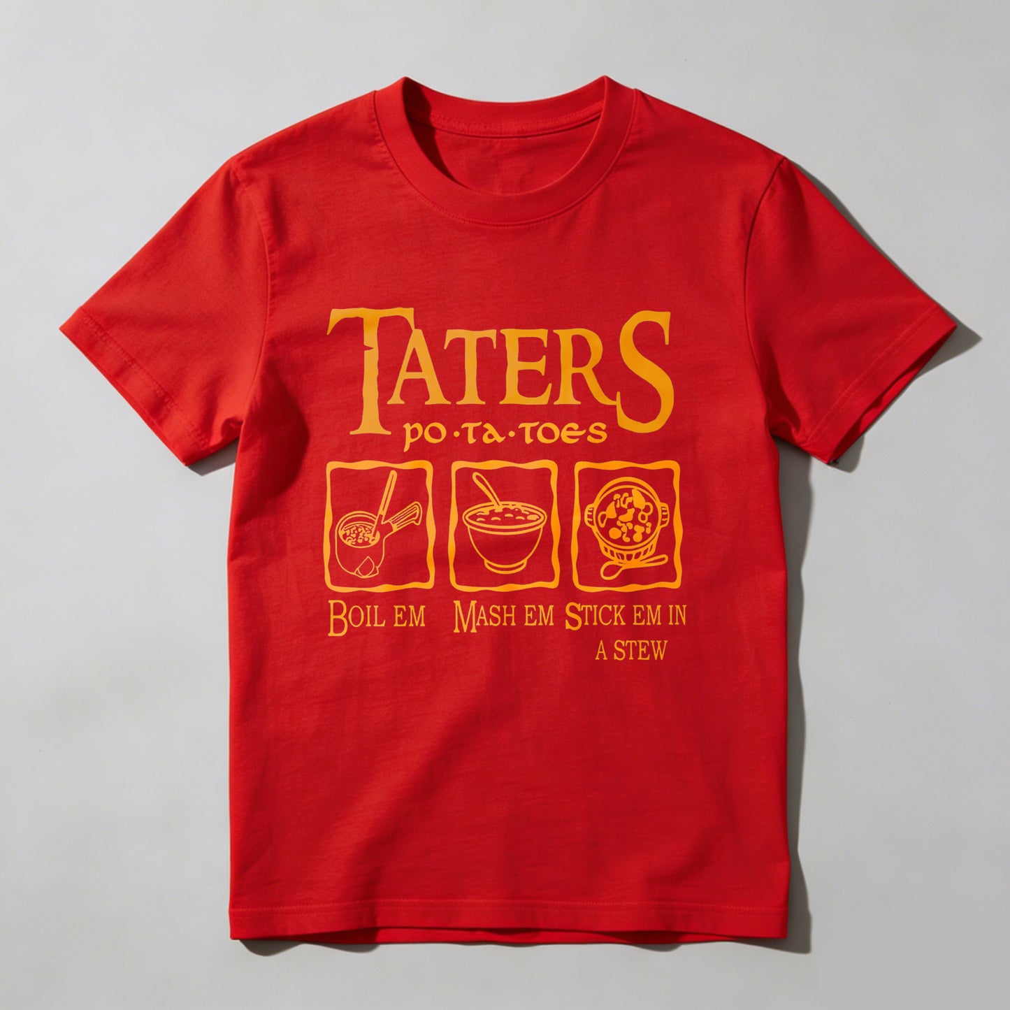 Wardrobecart Taters Potatoes Boil Em Mash Em Stick Em In A Stew Unisex Classic T-shirt