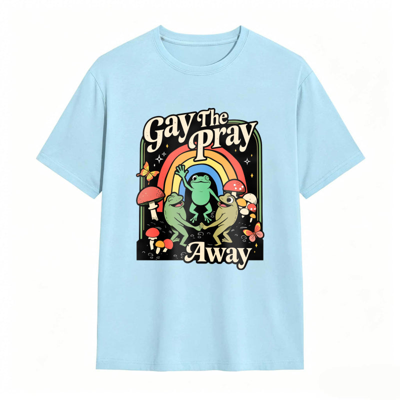 Gay The Pray Away Rainbow Funny Meme Frogs LGBT Pride T-Shirt