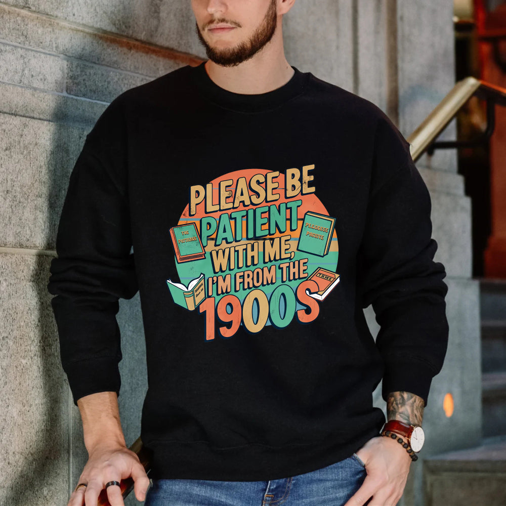 Wardrobecart Please Be Patient With Me Im From The 1900s Books Design Unisex Classic Sweatshirt