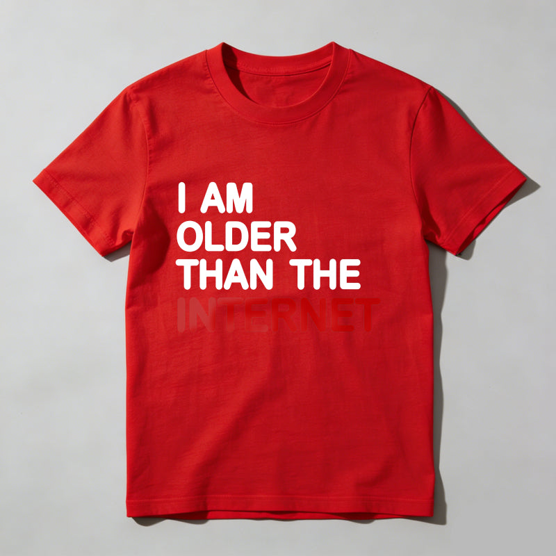 I Am Older Than The Internet T Shirt