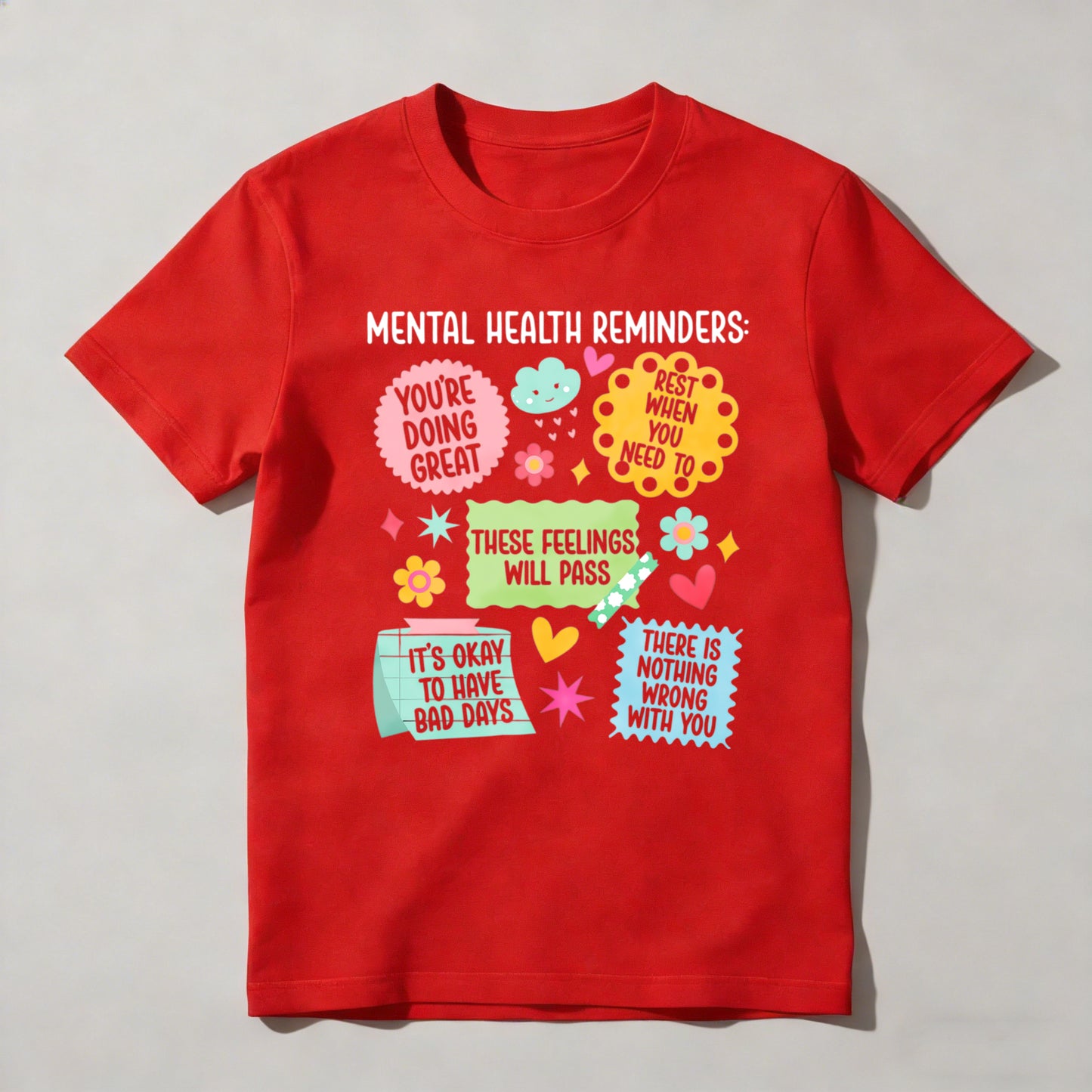 Mental Health Reminders Youre Doing Great These Feelings Will Pass Its Okay To Have Bad Days There Is Nothing Wrong With You T-shirt