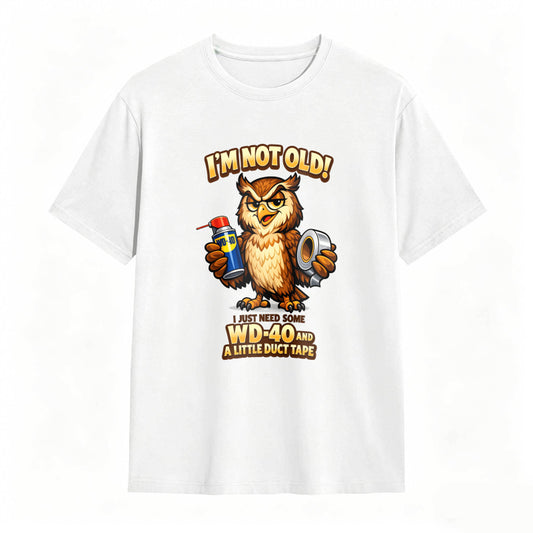 Owl Holding Wd 40 And Duct Tape With Text I M Not Old Wd 40 And A Little Duct Tape Unisex Classic T-shirt