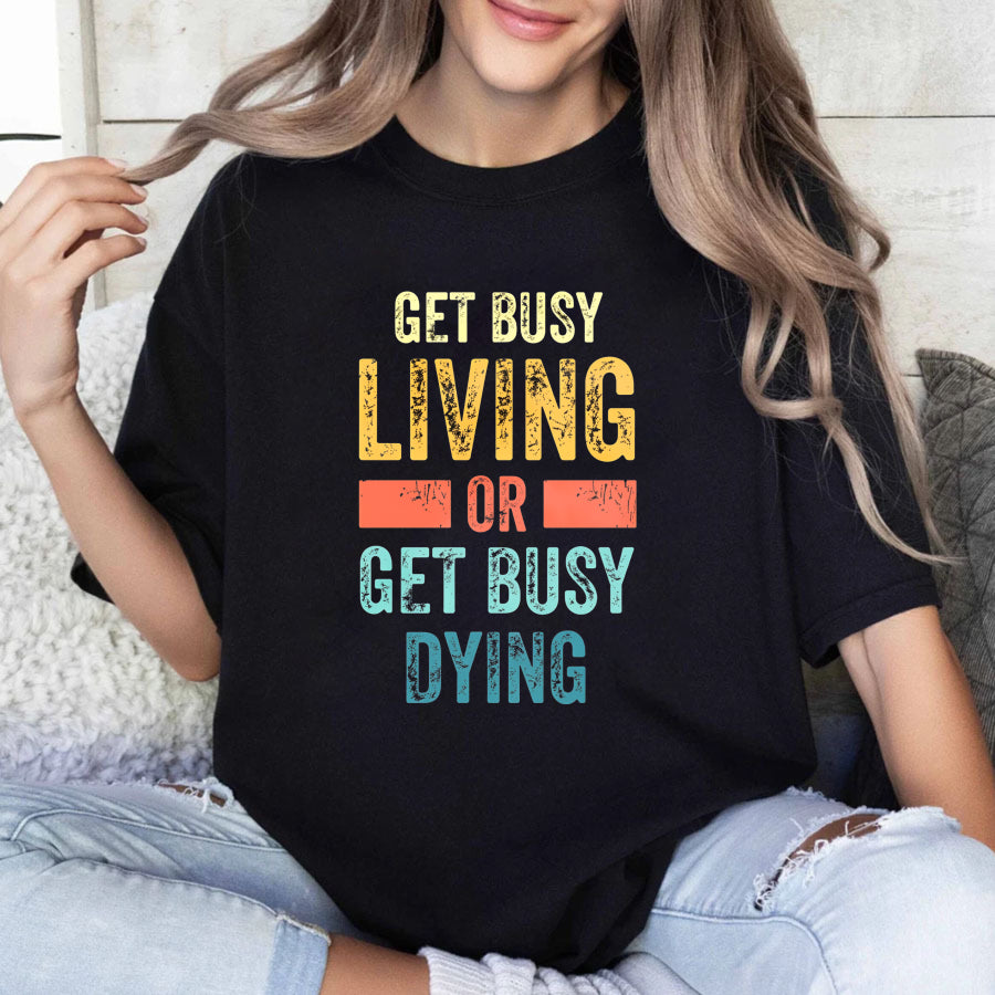 Wardrobecart Get Busy Living Or Get Busy Dying Unisex Classic T-shirt