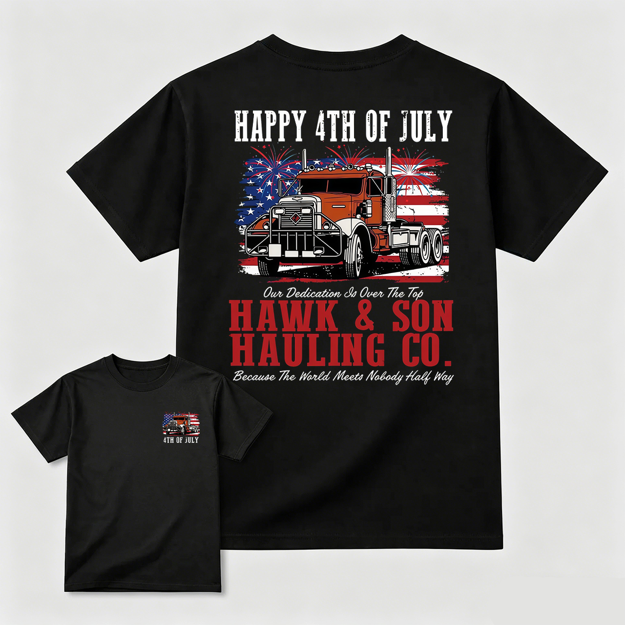 Hawk And Son Hauling Co 4th Of July Shirt Patriotic Truck Driver Tee American Flag Semi Truck Freedom Graphic T Shirt