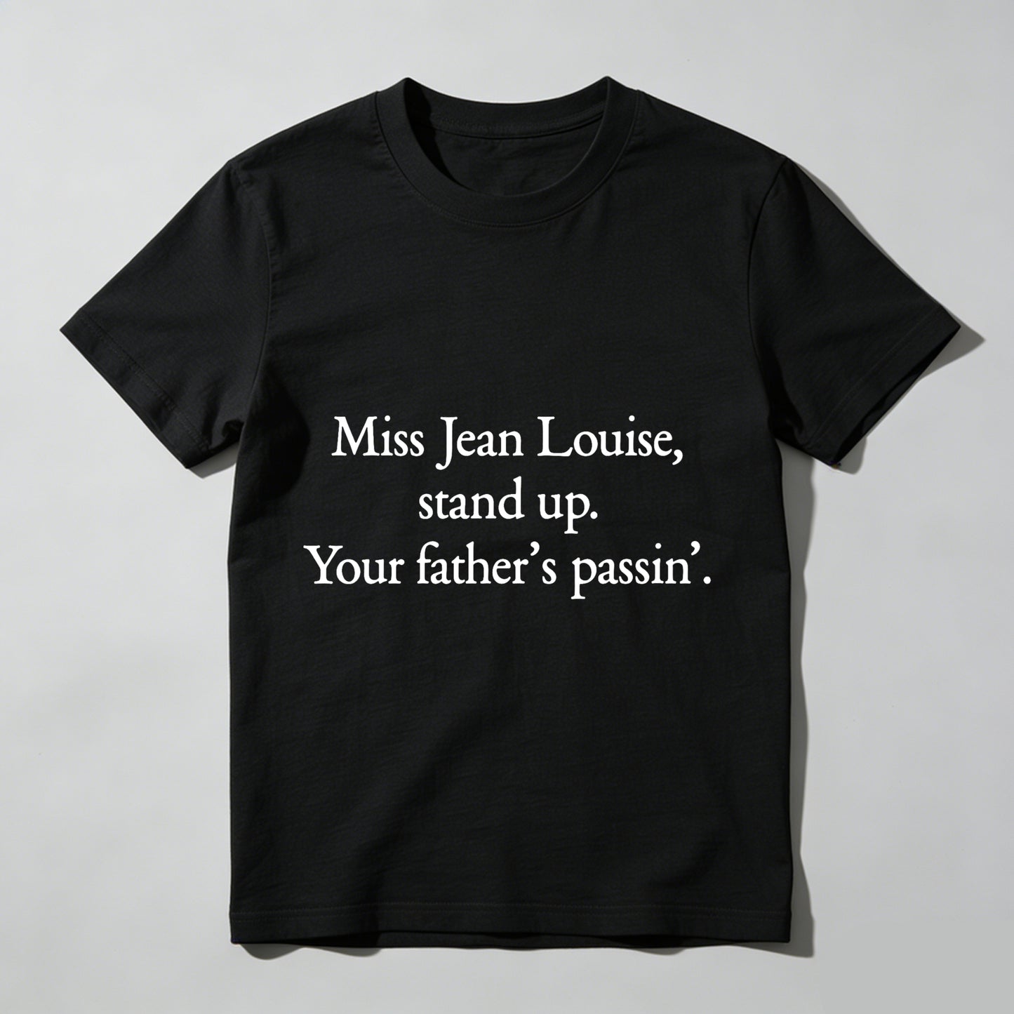 Wardrobecart Miss Jean Louise Stand Up Your Fathers Passin Unisex Classic T-shirt