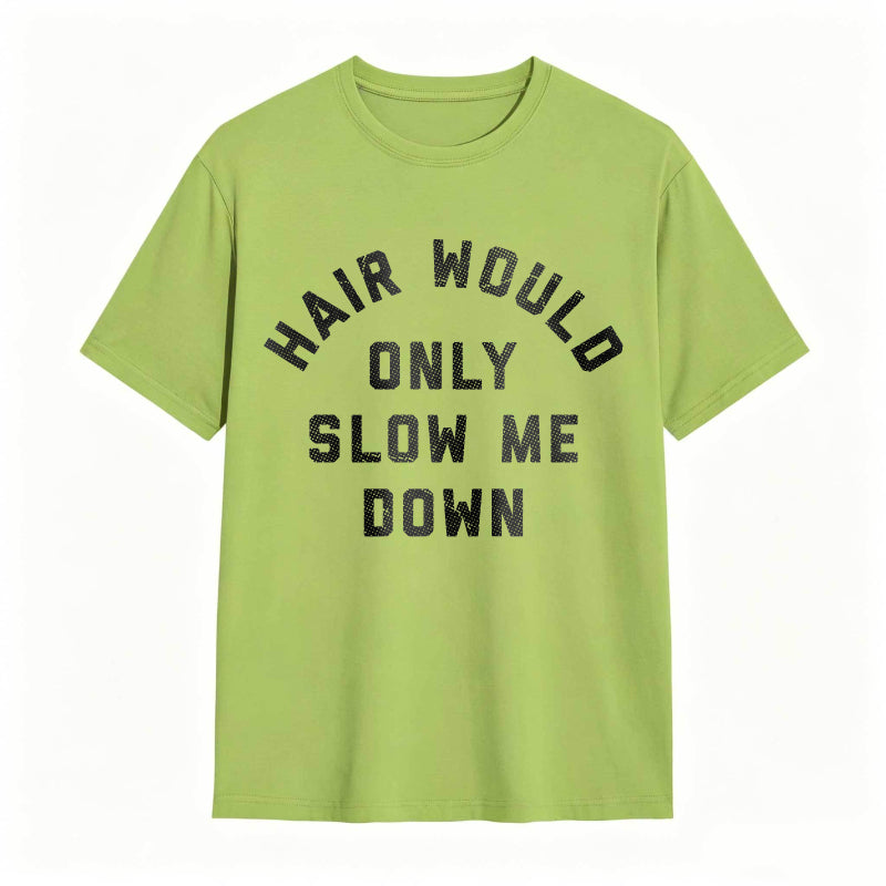 Hair Would Only Slow Me Down Mens Funny Graphic Tee