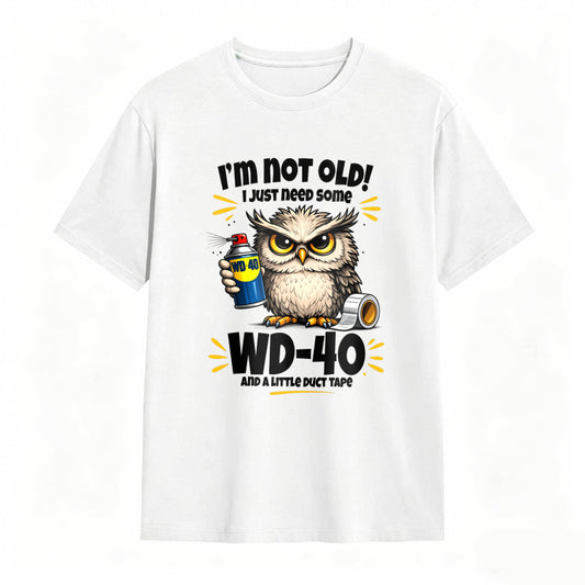 Owl Holding Wd 40 And Duct Tape With Text I M Not Old I Just Need Some Wd 40 And A Roll Of Duct Tape Unisex Classic T-shirt