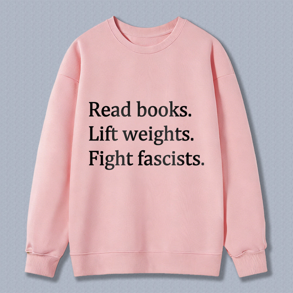Wardrobecart Read Books Lift Weights Fight Fascists Unisex Classic Sweatshirt