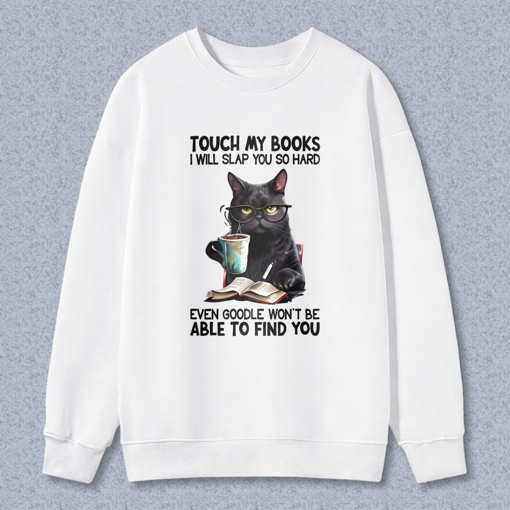 Wardrobecart Cat With Book And Coffee Cup Touch My Books I Will Slap You So Hard Even Google Won't Be Able To Find You Unisex Classic Sweatshirt