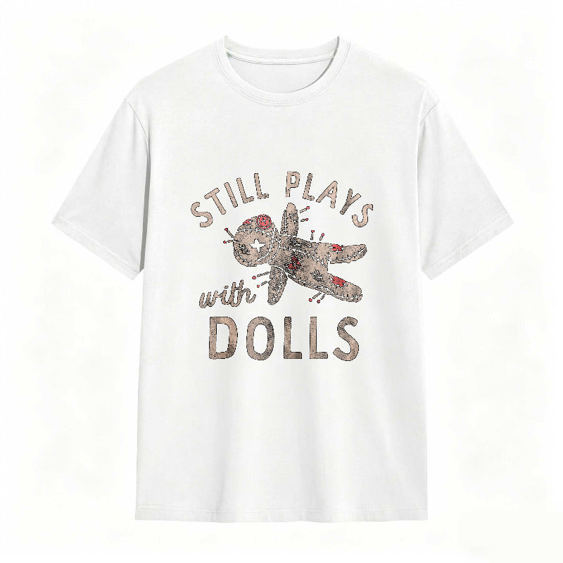 Still Plays With Dolls Funny Creepy Voodoo Curse Tee