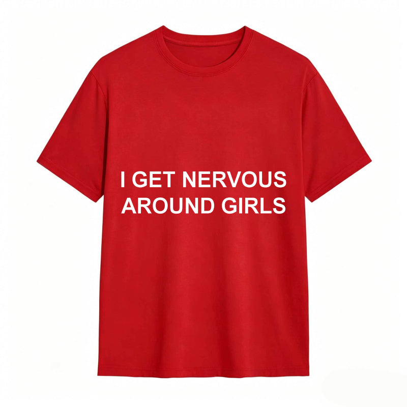 I Get Nervous Around Girls Funny Graphic Tee for Men