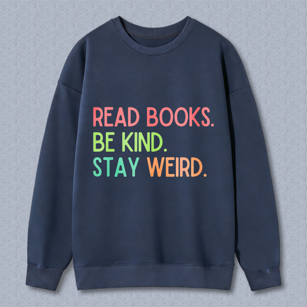 Wardrobecart Read Books Be Kind Stay Weird Unisex Classic Sweatshirt