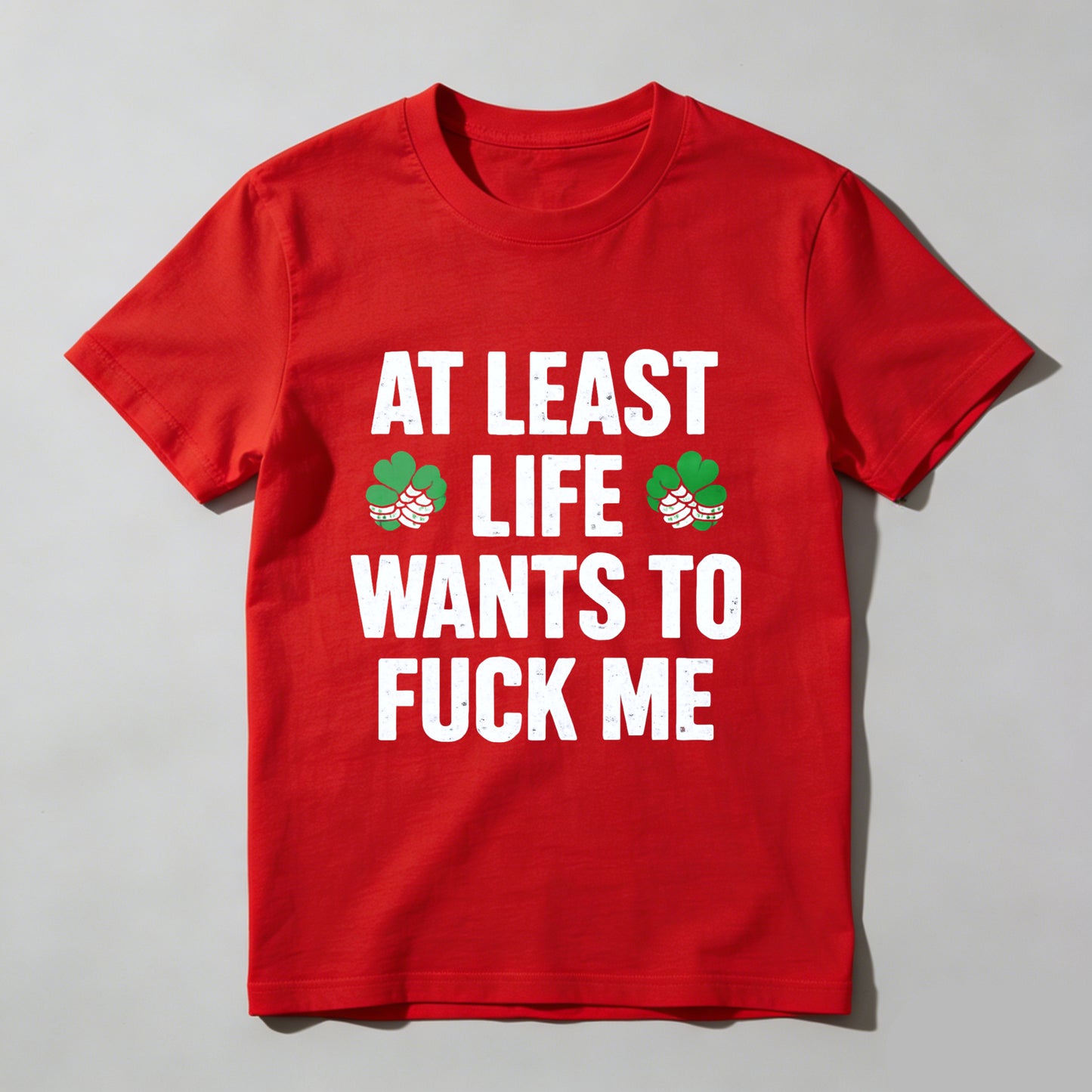 St. Patrick's Day Funny T-Shirt for Men Women, At Least Life Wants To F Me Shamrock Graphic Tee, Irish Humor Novelty Gift Top