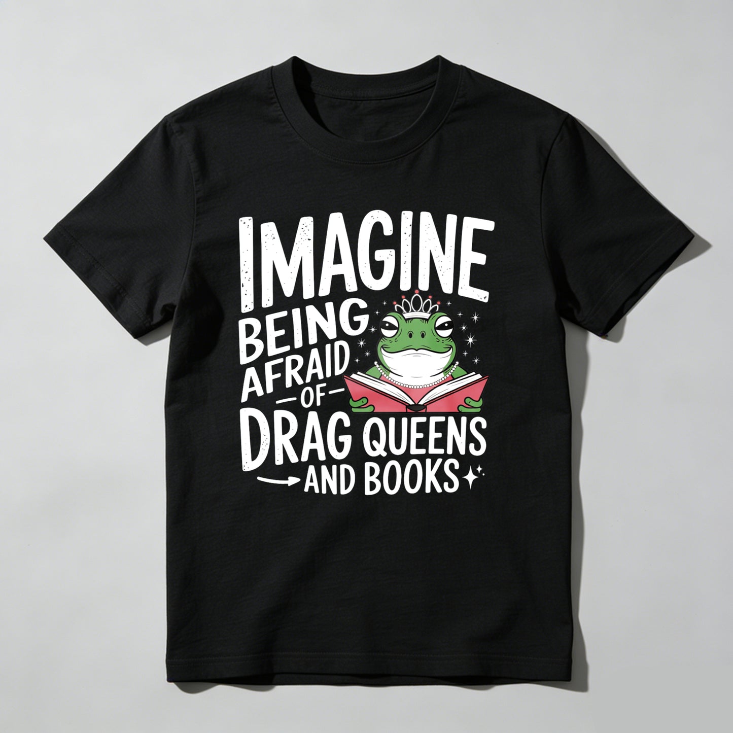 Wardrobecart Imagine Being Afraid Of Drag Queens And Books Unisex Classic T-shirt