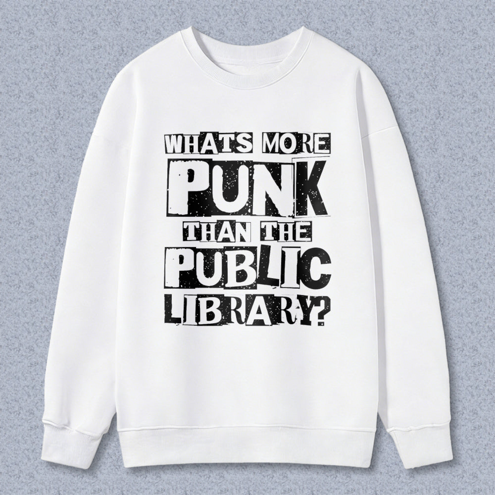Wardrobecart Whats More Punk Than The Public Library Unisex Classic Sweatshirt
