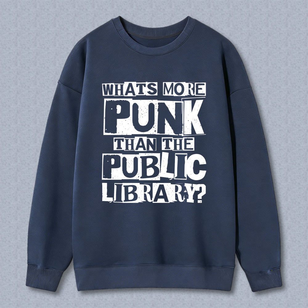 Wardrobecart Whats More Punk Than The Public Library Unisex Classic Sweatshirt