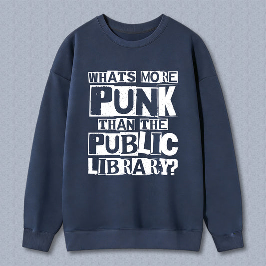 Wardrobecart Whats More Punk Than The Public Library Unisex Classic Sweatshirt
