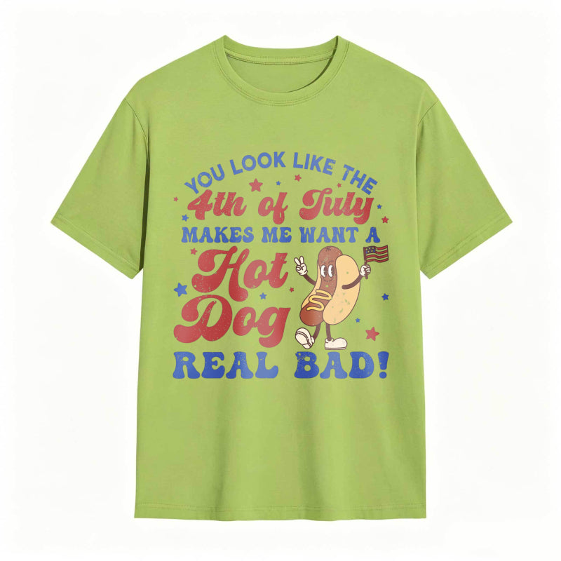 You Look Like The 4th Of July Makes Me Want A Hot Dog Real Bad T-shirt
