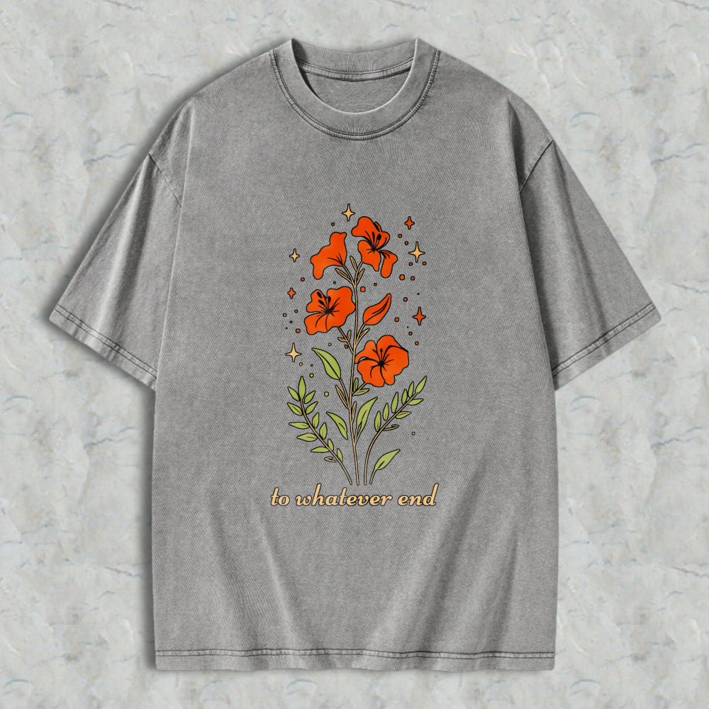 Wardrobecart Floral Design With Orange Flowers And Green Leaves Text To Whatever End Unisex Washed T-shirt